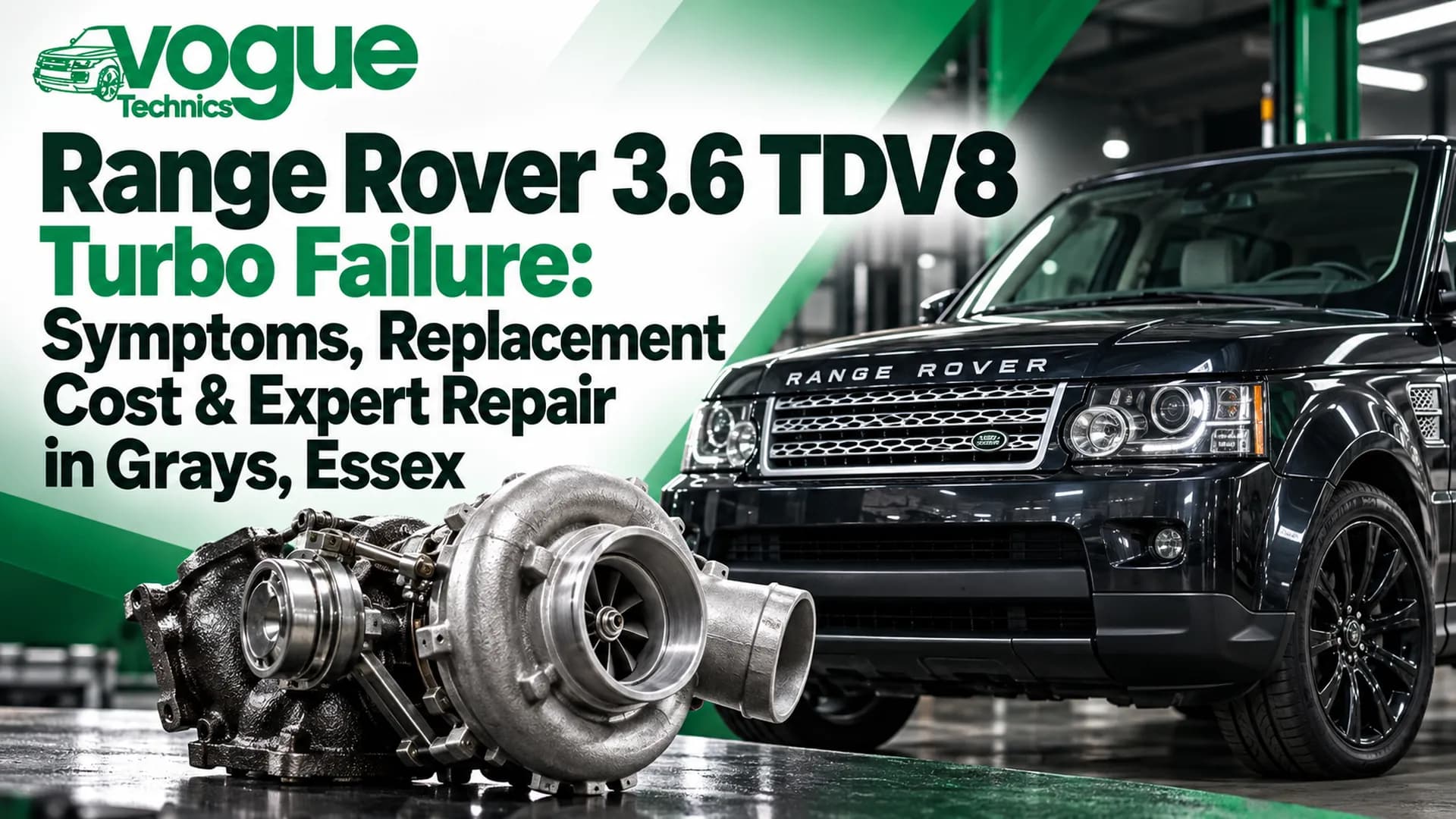 Range Rover 3.6 TDV8 Turbo Failure: Symptoms, Replacement Cost & Expert Repair in Grays, Essex