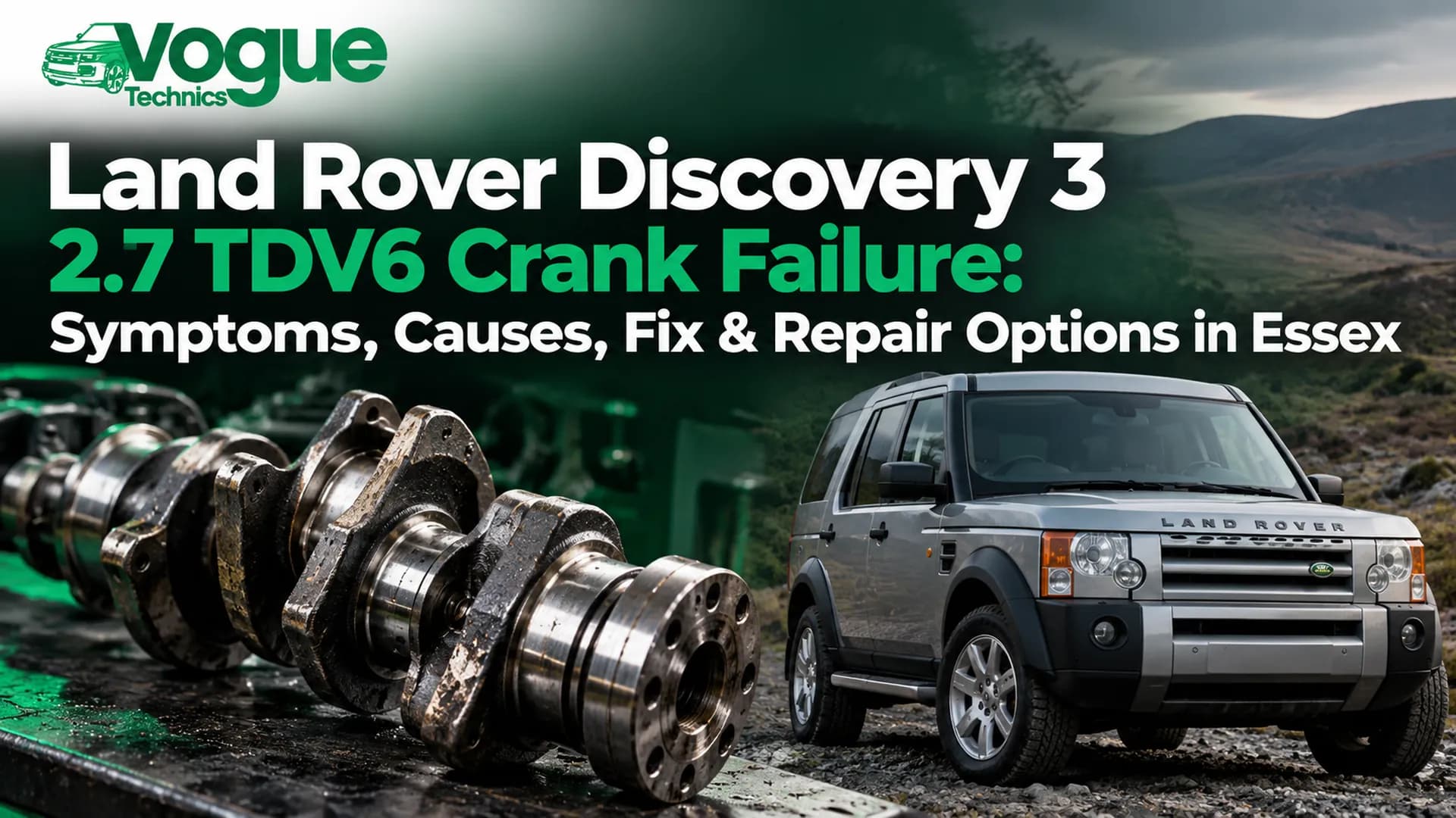 Land Rover Discovery 3 2.7 TDV6 Crank Failure: Symptoms, Causes, Fix & Repair Options in Essex